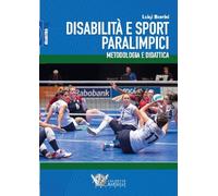 Disabilità E Sport Paralimpici. Metodologia E Didattica - Luigi Bertini - 2023