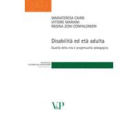 Disabilità ed età adulta. Qualità della vita e progettualità pedagogica - ...