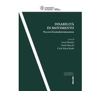 Disabilità in movimento. Percorsi di autodeterminazione