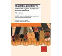 Disabilità intellettiva. Definizione, diagnosi, classificazione e sistemi di sostegno