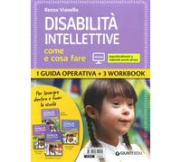 Disabilità intellettive. Come e cosa fare. 1 Guida operativa + 3 Workbook....
