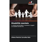 Disabilità mentale: Le relazioni genitore/figlio e l'autostima in soggetti con disabilità mentale lieve