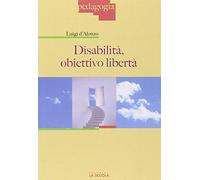 Disabilità: obiettivo libertà