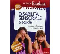 Disabilità sensoriale a scuola. Strategie efficaci per gli insegnanti. Con aggiornamento on line