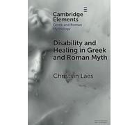 Disability and Healing in Gr nd Roman Myth