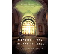 Bethany Mckinne Disability and the Way of Jesus - Holistic Healing i (Tascabile)