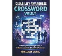 Disability Awareness Crossword Vault: 150 Thought-Provoking Puzzles on Inclusion, Accessibility, and Real-World Awareness