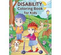 Disability Coloring Book for Kids: This Book is Full of Happy Kids Commenting, Laughing, and Having Fun in Everyday Situations (Ages 4+)