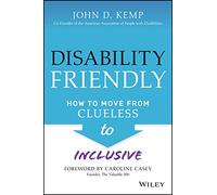 Disability Friendly: How to Move from Clueless to Inclusive