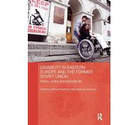 Disability in Eastern Europe and the Former Soviet Union: History, policy and everyday life