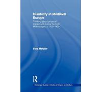 Disability in Medieval Europe: Thinking about Physical Impairment in the High Middle Ages, c.1100-c.1400