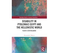 Disability in Ptolemaic Egypt and the Hellenistic World: Plato’s Stepchildren