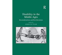 Disability in the Middle Ages: Reconsiderations and Reverberations