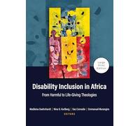 Disability Inclusion in Africa - Large Print Edition: From Harmful to Life-Giving Theologies