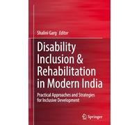 Disability Inclusion & Rehabilitation in Modern India: Practical Approaches and Strategies for Inclusive Development