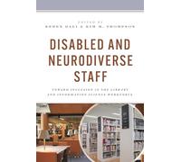Disabled and Neurodiverse Staff: Toward Inclusion in the Library and Information Science Workforce