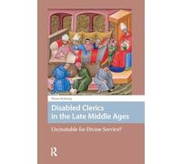Disabled Clerics in the Late Middle Ages: Un/suitable for Divine Service?