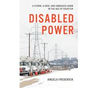 Disabled Power: A Storm, a Grid and Embodied Harm in the Age of Disaster