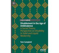 Disablement in the Age of Ambivalence: A Social Theory Perspective on Disability in Solid and Liquid Modernity