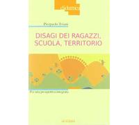 Disagi dei ragazzi, scuola, territorio. Per una prospettiva integrata