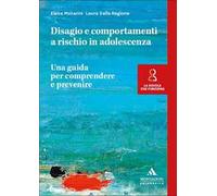 Disagio e comportamenti a rischio in adolescenza. Una guida per comprendere e prevenire