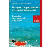 Disagio e comportamenti a rischio in adolescenza. Una guida per comprendere e prevenire