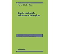 Disagio esistenziale e dipendenze patologiche