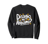 Disagio Ne Abbiamo - Frase iconica per Chi Vive nel Caos Felpa