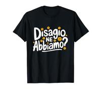 Disagio Ne Abbiamo - Frase iconica per Chi Vive nel Caos Maglietta