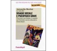 Disagio sociale e psicofisico grave. Percorsi con donne e uomini nel Servizio socio-educativo domiciliare