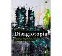 Disagiotopia. Malessere, precarietà ed esclusione nel tardo capitalismo - ...