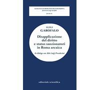 Disapplicazione del diritto e status sanzionatori in Roma arcaica. In dialogo con Aldo Luigi Prosdocimi