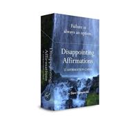 Disappointing Affirmations Deck : 52 Affirmation Cards