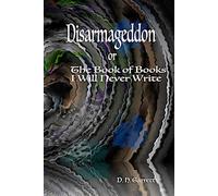 Disarmageddon: The Book of Books I Will Never Write