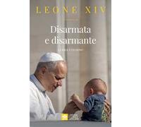 Disarmata e disarmante. La pace è un dono