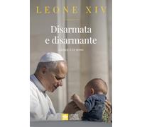 Disarmata e disarmante. La pace è un dono