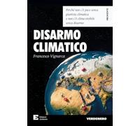 Disarmo climatico. Perché non c’è pace senza giustizia climatica e non c'è clima vivibile senza disarmo