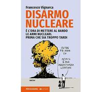 Disarmo nucleare. È ora di mettere al bando le armi nucleari. Prima che sia troppo tardi