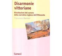 Disarmonie vittoriane. Rivisitazioni del canone della narrativa inglese dell'Ottocento