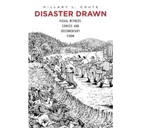 Disaster Drawn: Visual Witness, Comics, and Documentary Form