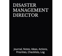 DISASTER MANAGEMENT DIRECTOR: Journal, Notes, Ideas, Actions, Priorities, Checklists, Log | Tool for Daily Goal Setting Tracker Planner | Time ... Journal Office Book Gifts for Meetings