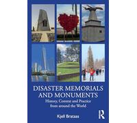 Disaster Memorials and Monuments: History, Context and Practice from around the World