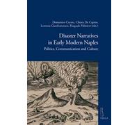 Disaster narratives in early modern Naples. Politics, communication and culture