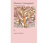Disaster; Unrequited: Growth from the uninvited