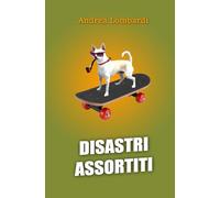 Disastri assortiti: Raccolta di racconti divertenti