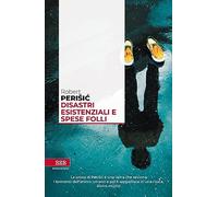 Disastri esistenziali e spese folli