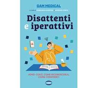Disattenti e iperattivi. ADHD. cos'è, come riconoscerla, come conviverci