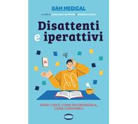 Disattenti e iperattivi. ADHD. cos'è, come riconoscerla, come conviverci -...