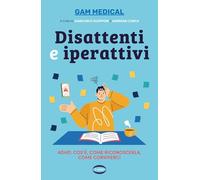 Disattenti e iperattivi. ADHD. cos'è, come riconoscerla, come conviverci