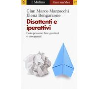Disattenti e iperattivi. Cosa possono fare genitori e insegnanti